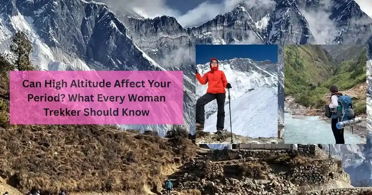 Can High Altitude Affect Your Period? What Every Woman Trekker Should Know